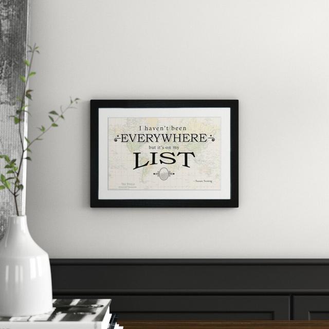 Travel Quote 'I haven't been everywhere?' Framed Art Print East Urban Home on Productcaster.