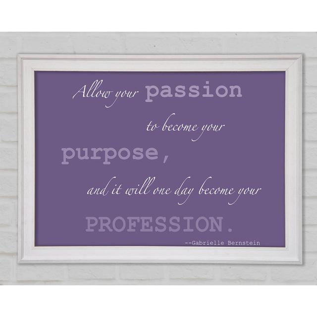 Motivational Quote Gabrielle Bernstein Allow Your Passion Lilac Framed Print Bright Star Size: 59.7cm H x 84.1cm W x 1.5cm D on Productcaster.