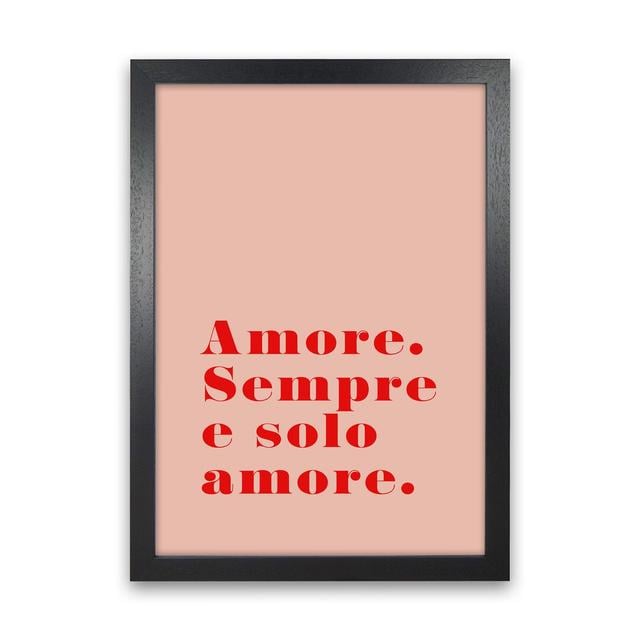 Amore Semore E Solo Amore 2 by Planeta444 - Typography Print on Paper Happy Larry Frame Option: Black Framed, Size: 63cm H x 46cm W x 3cm D on Productcaster.