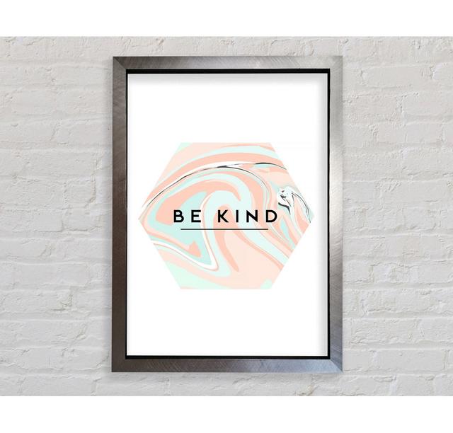 Be Kind - Single Picture Frame Art Prints Bright Star Size: 118.9cm H x 84.1cm W x 3.4cm D on Productcaster.