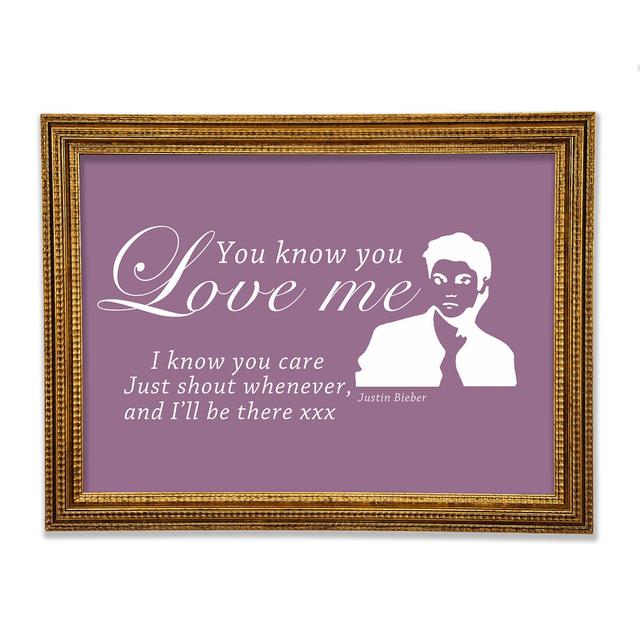 Music Quote You Know You Love Me Justin Bieber Framed Print Happy Larry Size: 29.7cm H x 42cm W x 3cm D, Colour: Dusty Pink on Productcaster.