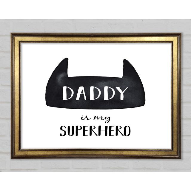 Daddy Is My Superhero Framed Print Happy Larry Size: 59.7cm H x 84.1cm W x 1.5cm D on Productcaster.