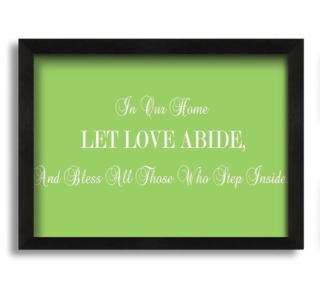 Love Quote in Our Home Let Love Abide Lime Green - Picture Frame Graphic Art on Canvas Brayden Studio Size: 60cm H x 84cm W x 10cm D on Productcaster.