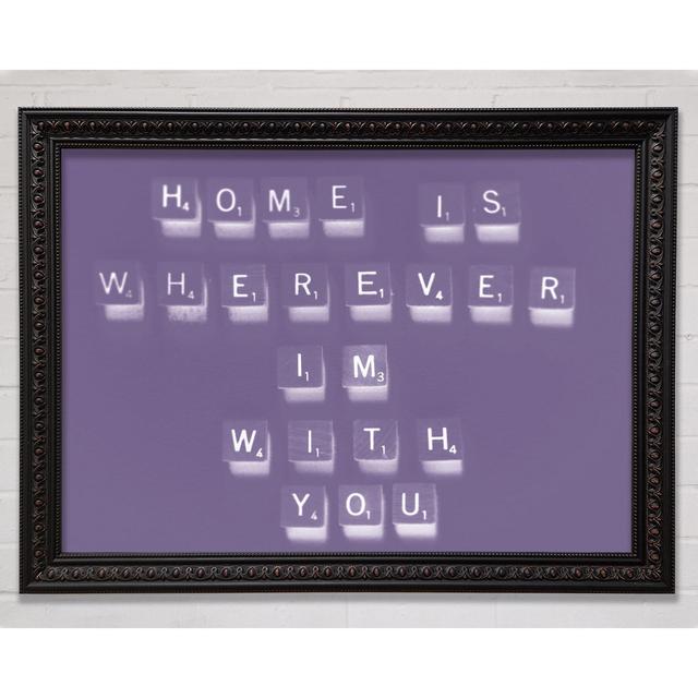 Love Quote Home Is Wherever Im With You Lilac - Single Picture Frame Art Prints Bright Star Size: 100cm H x 141.4cm W on Productcaster.