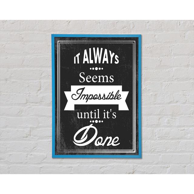 It Always Seems Impossible 3 - Single Picture Frame Art Prints Happy Larry Size: 29.7cm H x 42cm W x 2cm D on Productcaster.