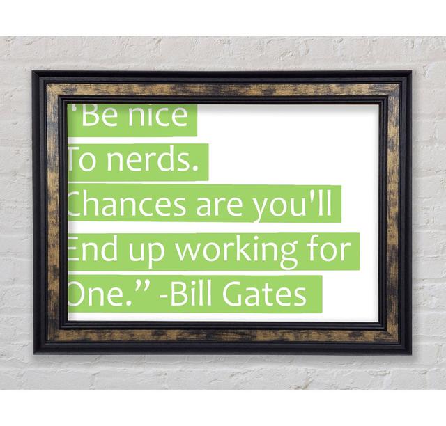 Bill Gates Be Nice To Nerds Lime Green - Einzelner Bilderrahmen Typografie Bright Star Größe: 42 cm H x 59,7 cm B x 8 cm T on Productcaster.