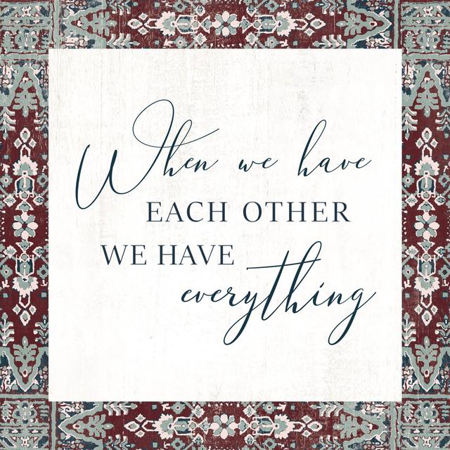 When We Have Each Other We Have Everything - Wrapped Canvas Typography Latitude Vive Size: 76cm H x 76cm W x 3.8cm D on Productcaster.