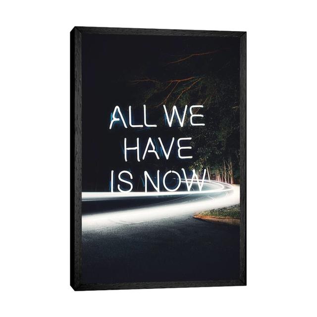 All We Have Is Now - Print on Canvas Happy Larry Size: 66.04cm H x 45.72cm W x 3.81cm D, Format: Black Framed on Productcaster.