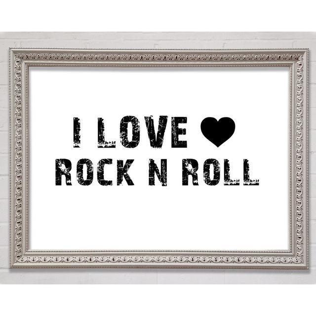 Music Quote I Love Rock N Roll White Framed Print Happy Larry Size: 84.1cm H x 118.9cm W x 3cm D on Productcaster.