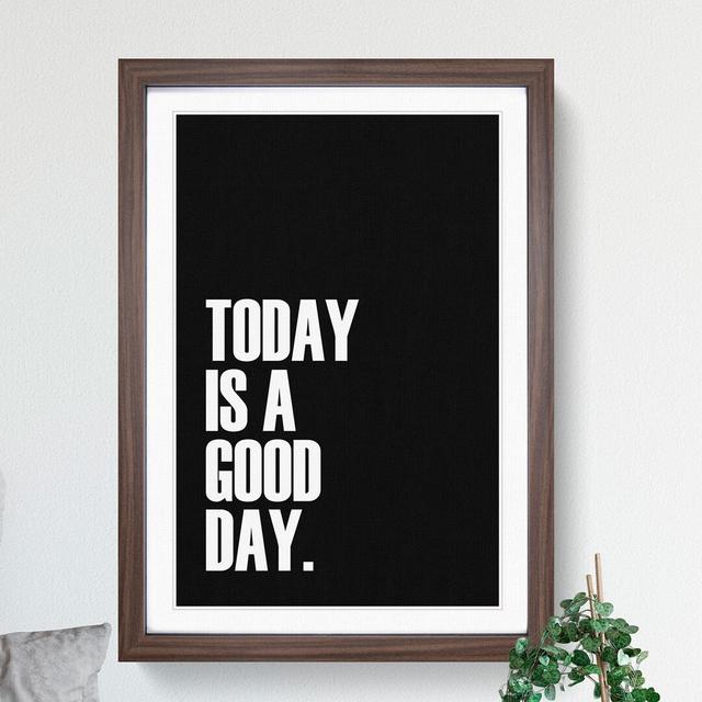 Today Is a Good Day - Picture Frame Typography East Urban Home Frame Option: Walnut, Size: 48cm H x 36cm W x 2cm D on Productcaster.