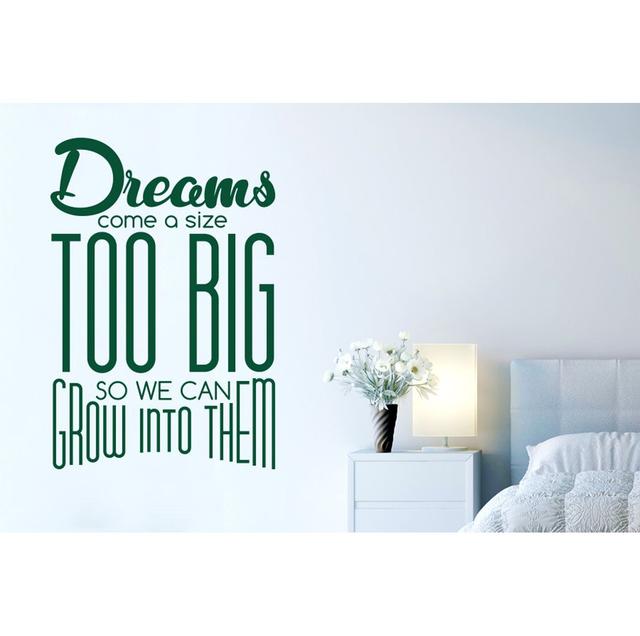 Dreams Come a Size Too Big So We Can Grow into Them Wall Sticker Maturi Size: Large, Colour: Dark Green on Productcaster.