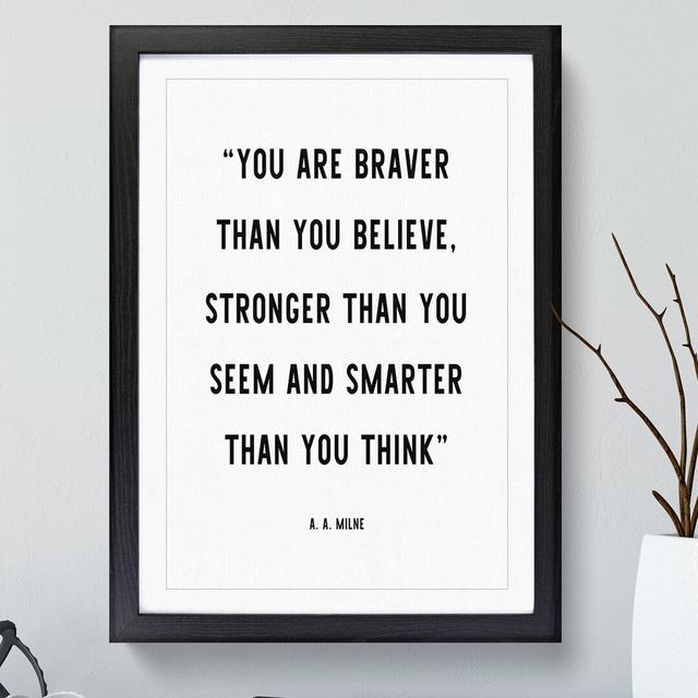 Braver Than You Believe - Picture Frame Typography East Urban Home Size: 36cm H x 27cm W x 2cm D, Frame Option: Black on Productcaster.