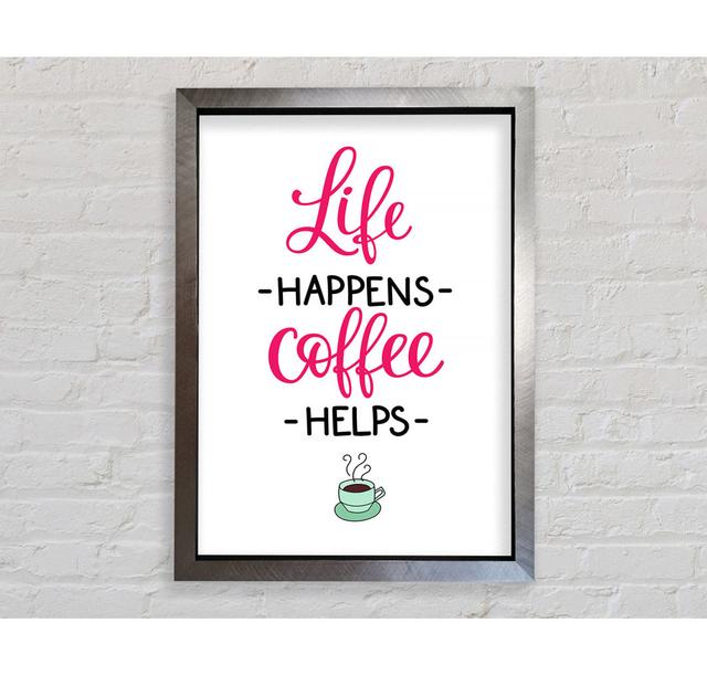 Life Happens Coffee Helps - Single Picture Frame Art Prints Bright Star Size: 118.9cm H x 84.1cm W x 3.4cm D on Productcaster.