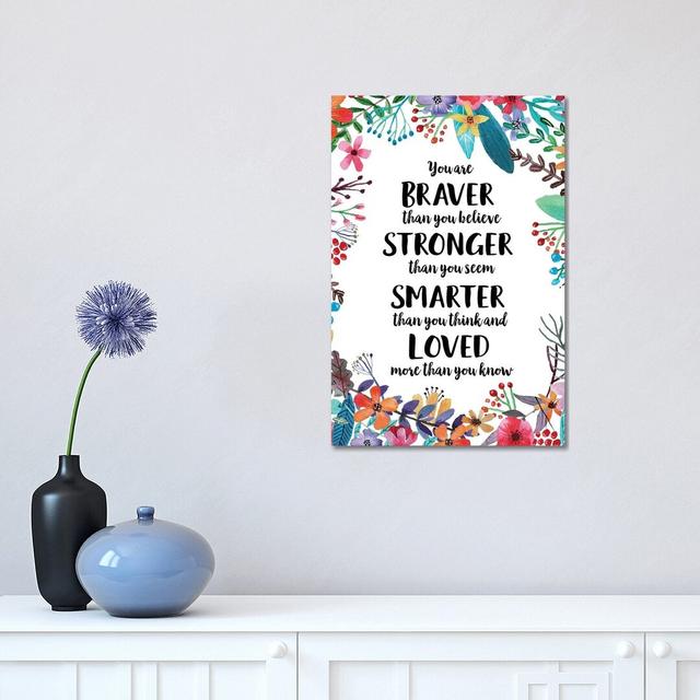 You Are Braver Than You Believe by Eden Printables - Wapped Canvas Painting Print Maturi Size: 45.72cm H x 30.48cm W x 1.91cm D on Productcaster.