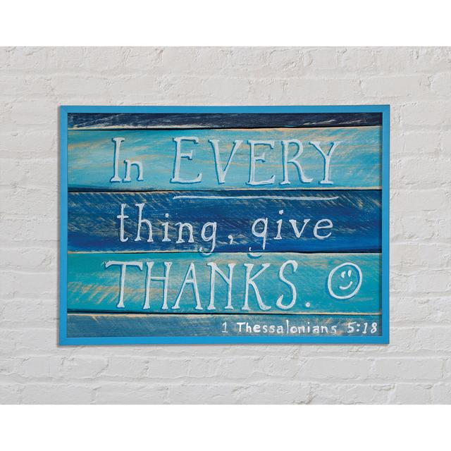 In Every Thing Give Thanks - Single Picture Frame Art Prints Happy Larry Size: 42cm H x 59.7cm W x 2cm D on Productcaster.