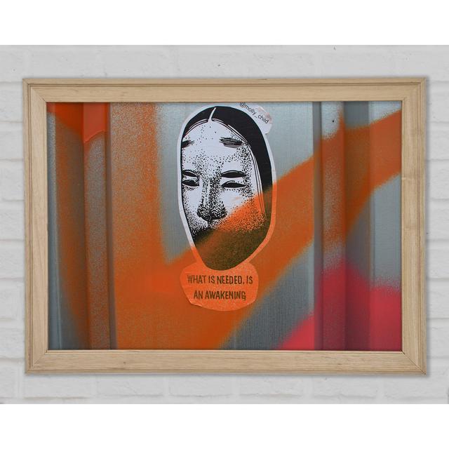 What Is Needed Is An Awakening Framed Print Happy Larry Size: 29.7cm H x 42cm W x 1.5cm D on Productcaster.