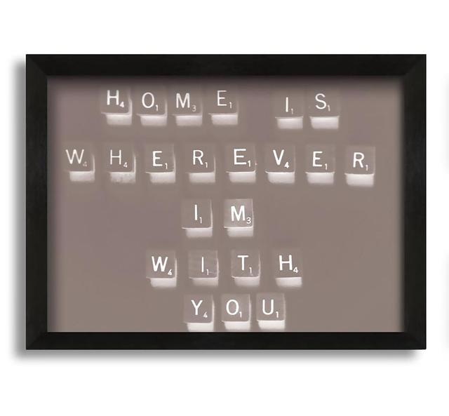 Home Is Wherever Im with You - Picture Frame Typography on Canvas Maturi Colour: Beige, Size: 21cm H x 30cm W x 10cm D on Productcaster.