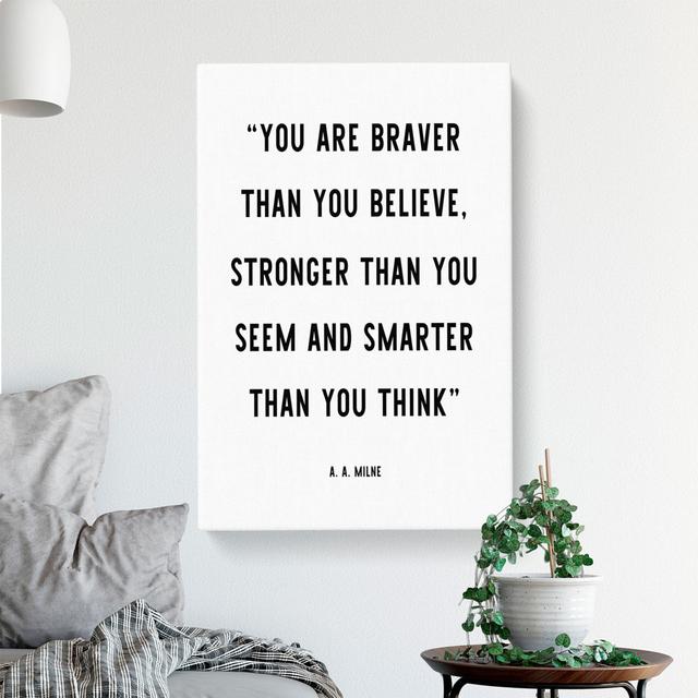 Braver Than You Believe - Wrapped Canvas Typography East Urban Home Size: 60cm H x 40cm W x 3cm D on Productcaster.