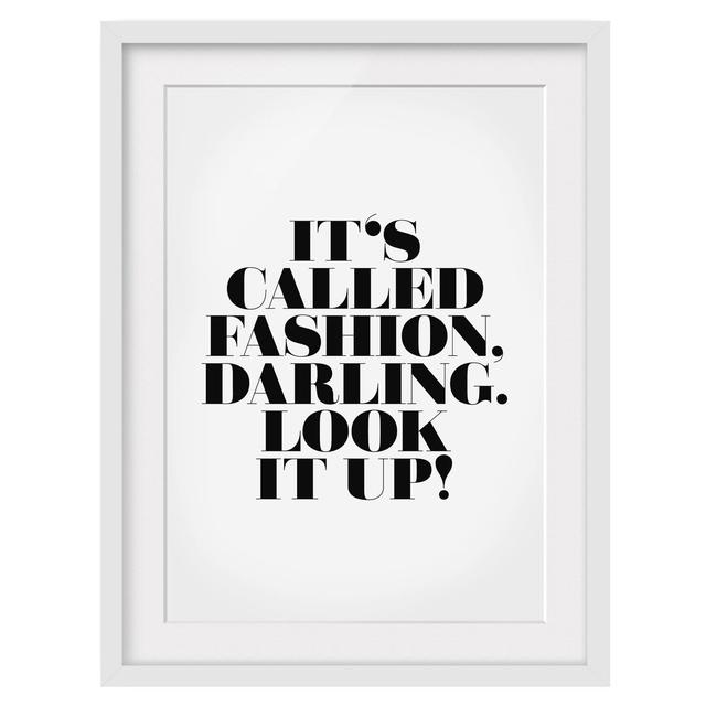 'It's Called Fashion, Darling' Framed Textual Art East Urban Home Frame Options: Matt white, Size: 70cm H x 50cm W on Productcaster.