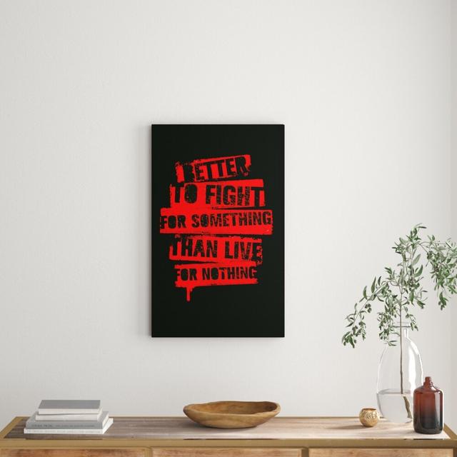 Better to Fight for Something - Wrapped Canvas Typography Print East Urban Home Size: 81.3 cm H x 50.8 cm W on Productcaster.