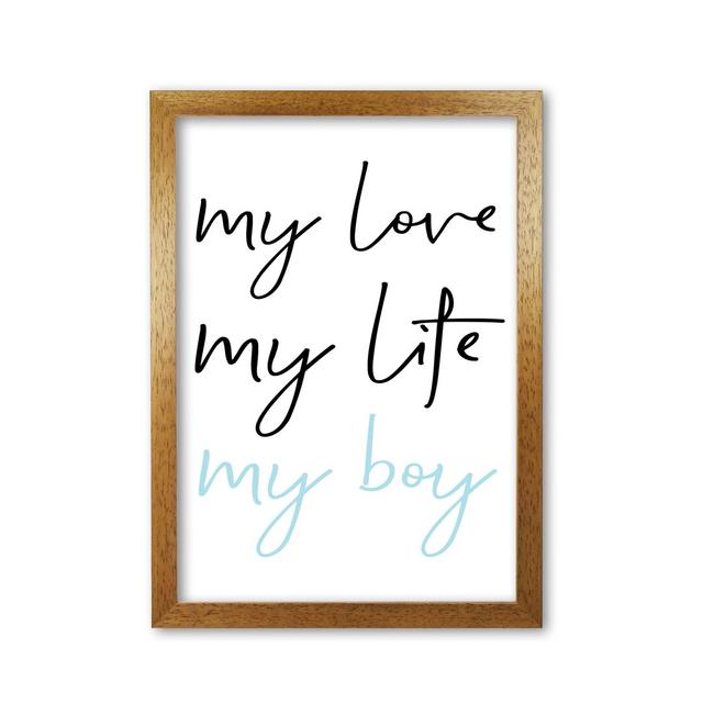 My Love My Life My Boy - Print East Urban Home Format: Honey Oak Frame, Size: 60 cm H x 42 cm W x 5 cm D on Productcaster.