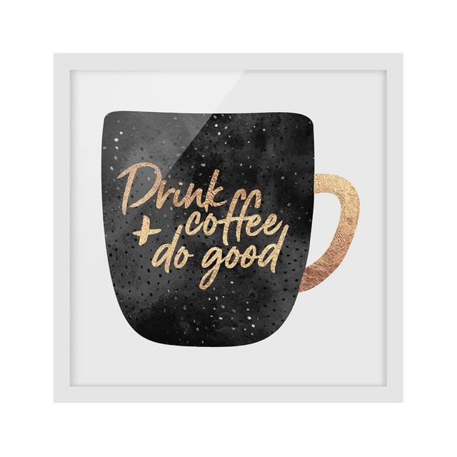 Gerahmtes Bild – Drink Coffee, Do Good – Schwarz – Quadratisch 1:1 Happy Larry Größe: 70 cm H x 70 cm B x 2 cm T, Format: Weiß, Matte Farbe: Keine Mat on Productcaster.