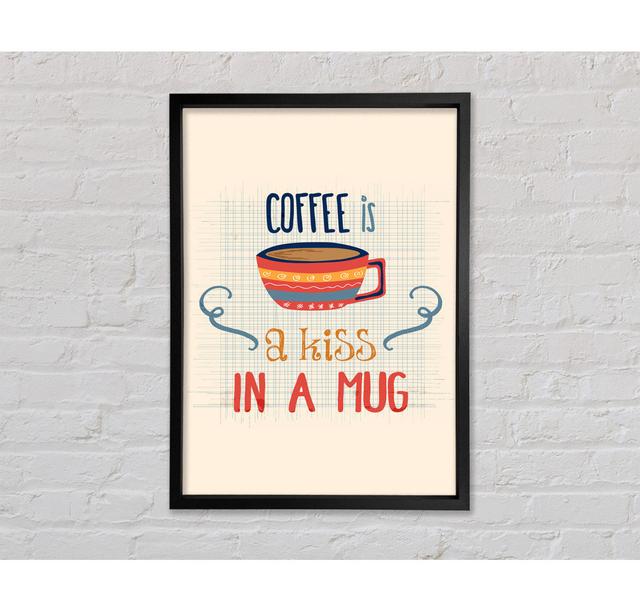 Coffee Is A Kiss In A Mug Framed Print Bright Star Size: 100cm H x 141.4cm W x 3.3cm D on Productcaster.