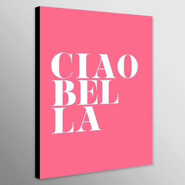 Ciao Bella - Pink - Typography - Canvas Wall Art Framed Print - Various Sizes Maturi Size: 81 cm H x 61 cm W on Productcaster.