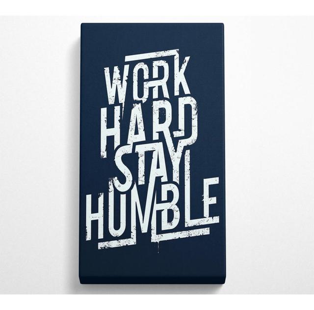 Ayen Work Hard Stay Humble Blue - Wrapped Canvas Art Prints Happy Larry Size: 101.6cm H x 50.8cm W x 1cm D on Productcaster.