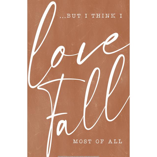 Love Fall the Most - Wrapped Canvas Art Prints Latitude Run Size: 30cm H x 30cm W on Productcaster.