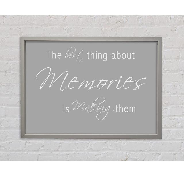 Love Quote The Best Thing About Memories 2 Grey White Framed Print Happy Larry Size: 59.7cm H x 84.1cm W x 3.3cm D on Productcaster.