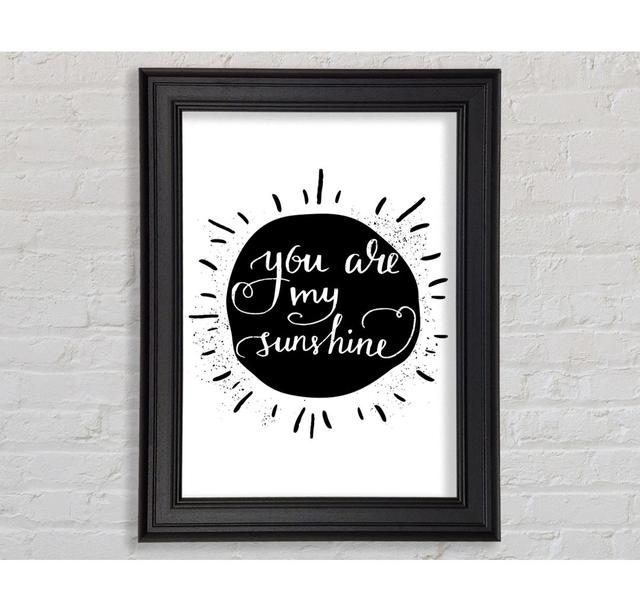 You Are My Sunshine Framed Print Happy Larry Size: 84.1cm H x 59.7cm W x 8cm D on Productcaster.