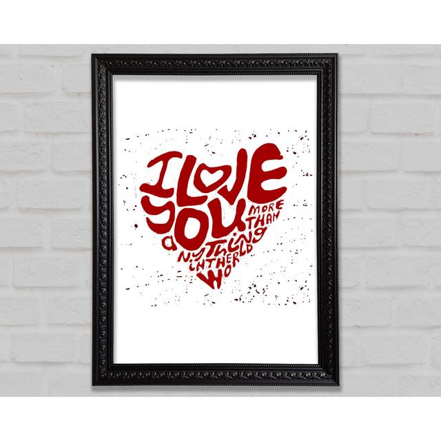 I Love You More Than Framed Print Wall Art Happy Larry Size: 59.7cm H x 42.1cm W x 3cm D, Format: Black Framed Paper on Productcaster.