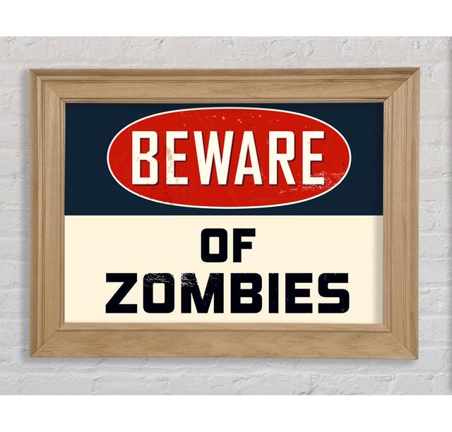 Beware Of Zombies - Einzelne Bilderrahmen Typografie Bright Star Größe: 59,7 cm H x 84,1 cm B x 8 cm T on Productcaster.