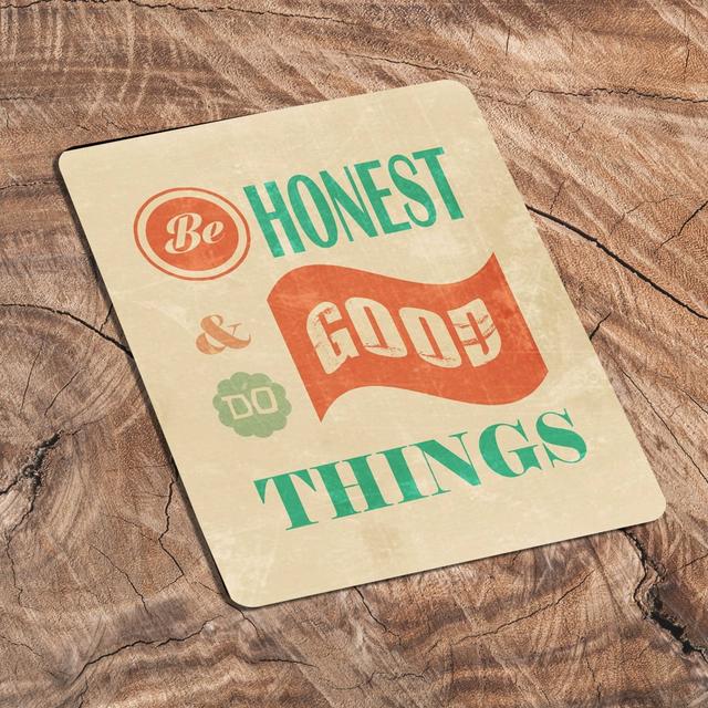 Be Honest & Do Good Things Metal Sign East Urban Home Size: 20cm H x 15cm W on Productcaster.