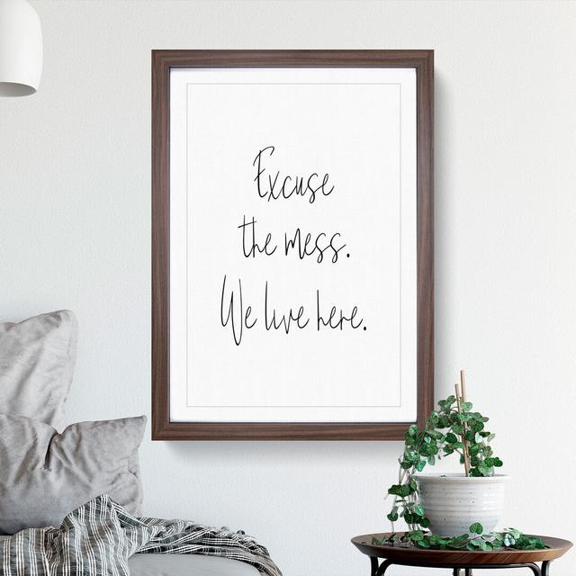 Excuse the Mess - Picture Frame Typography East Urban Home Frame Option: Walnut, Size: 90cm H x 65cm W x 2cm D on Productcaster.