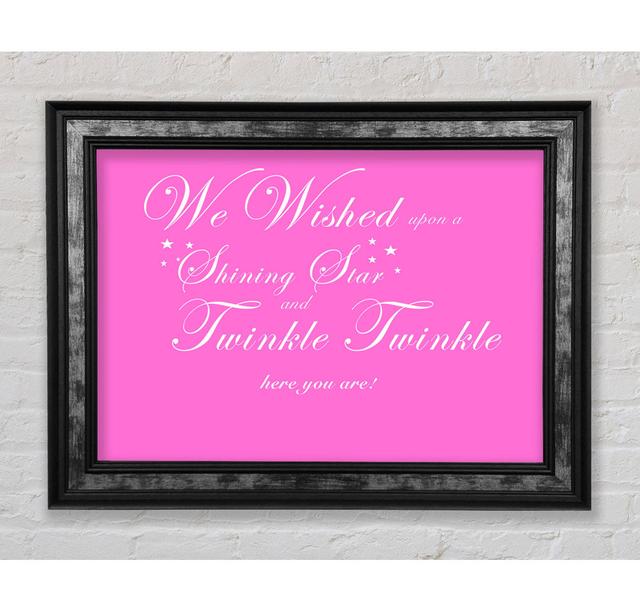 Nursery Quote We Wished Upon A Shining Star - Single Picture Frame Art Prints August Grove Size: 42cm H x 59.7cm W x 8cm D, Colour: Vivid Pink on Productcaster.