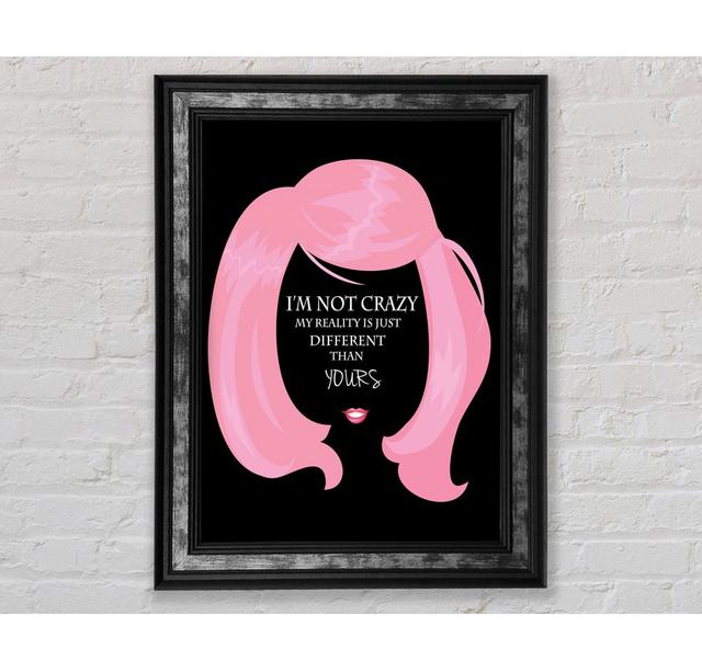 I'm Not Crazy - Single Picture Frame Art Prints Bright Star Size: 84.1cm H x 59.1cm W x 8cm D on Productcaster.