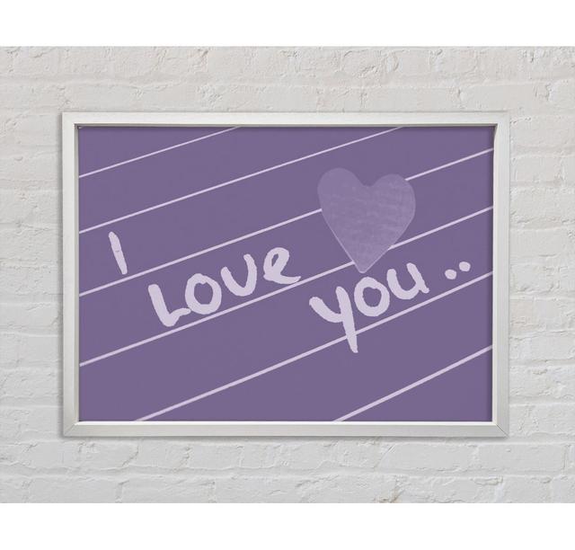 Love Quote I Love You Heart - Print Bright Star Size: 84.1cm H x 118.9cm W x 3.3cm D, Colour: Lilac on Productcaster.