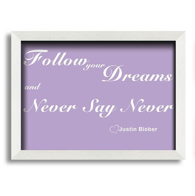 Keiper Follow Your Dreams Justin Bieber - Closed Corner Frame Typography Maturi Colour: Lilac, Size: 59.7cm H x 84.1cm W x 10cm D on Productcaster.