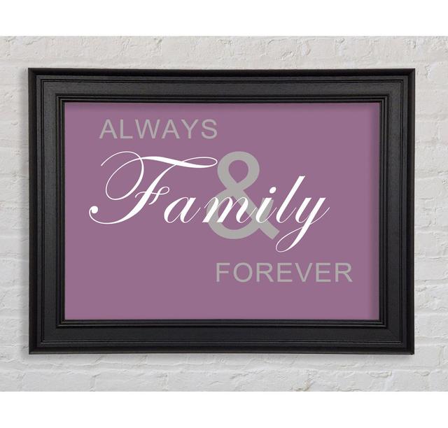 Family Quote Always And Forever Framed Print Happy Larry Size: 42cm H x 59.7cm W x 8cm D, Colour: Dusty Pink on Productcaster.