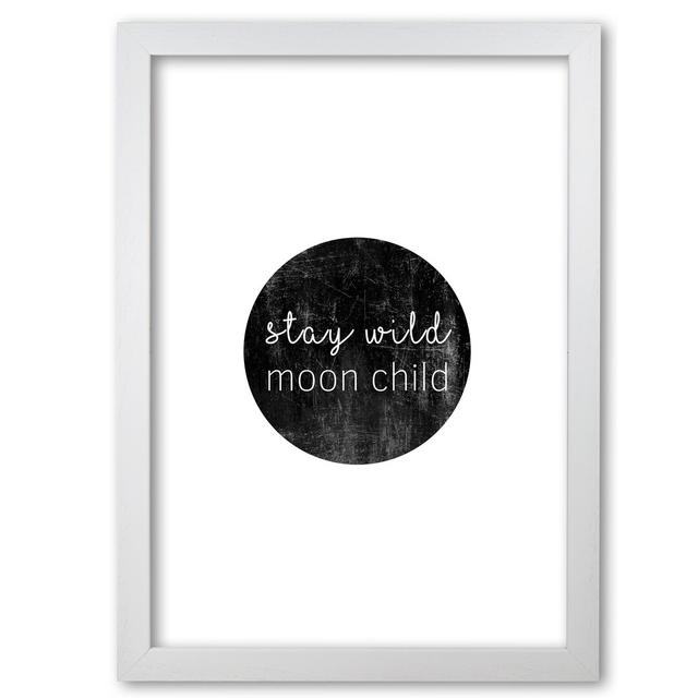 Stay Wild Moon Child Typography - Print East Urban Home Format: White Grain Frame, Size: 42 cm H x 30 cm W x 5 cm D on Productcaster.