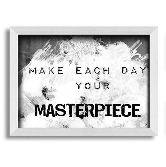 Rheba Make Each Day Your Masterpiece - Single Picture Frame Typography Happy Larry Size: 42cm H x 59.7cm W x 10cm D on Productcaster.