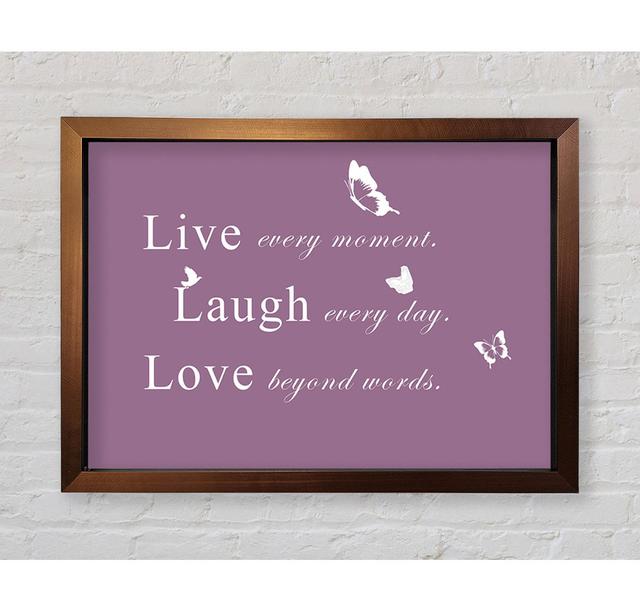 Love Quote Live Every Moment Framed Print Happy Larry Size: 84.1cm H x 118.9cm W on Productcaster.