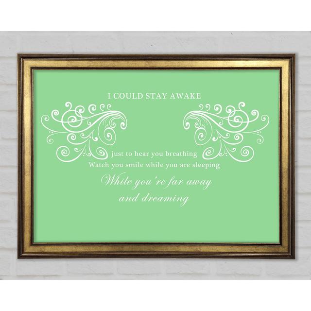 Music Quote I Could Stay Awake Aerosmith Framed Print Happy Larry Colour: Green, Size: 29.7cm H x 42cm W x 1.5cm D on Productcaster.