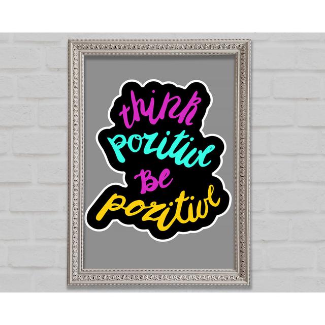 Think Positive Be Positive 2 Framed Print Happy Larry Size: 29.7cm H x 42cm W on Productcaster.