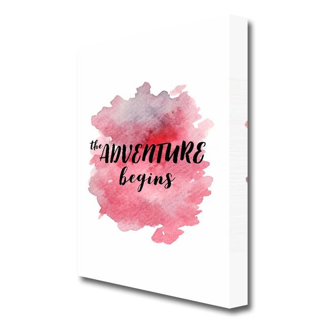 The Adventure Begins - Wrapped Canvas Typography Print East Urban Home Size: 142.2 cm H x 101.6 cm W on Productcaster.