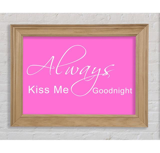 Love Quote Always Kiss Me Goodnight 2 Vivid Pink - Single Picture Frame Art Prints Bright Star Size: 84.1cm H x 142.2cm W on Productcaster.