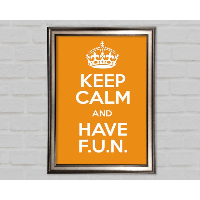 Girls Room Quote Keep Calm Fun Orange - Single Picture Frame Art Prints Happy Larry Size: 59.7cm H x 42cm W x 1.5cm D on Productcaster.