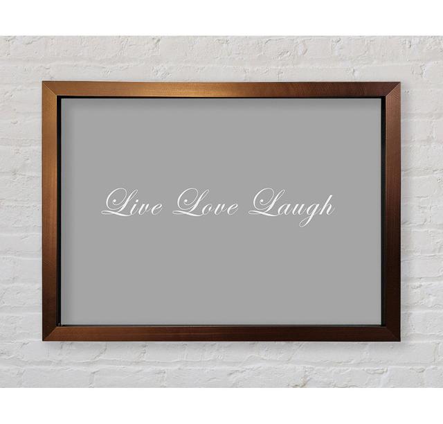 Love Quote Live Love Laugh 2 Framed Print Happy Larry Colour: Grey/White, Size: 59.1cm H x 84.1cm W on Productcaster.